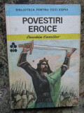 POVESTIRI EROICE - Eusebiu Camilar (Biblioteca pentru toti copiii)