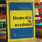 ELECTRONICA cu Tranzistori - T. M. AGHANEAN Conductori Electrici / Semiconductori / Dielectrici, Bipolari / Unipolari. Scheme Electrice. Manual, Curs, 1980, Tehnica