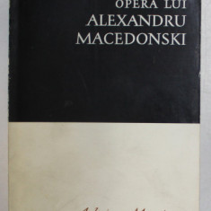 OPERA LUI ALEXANDRU MACEDONSKI de ADRIAN MARINO , 1967 * PREZINTA SUBLINIERI
