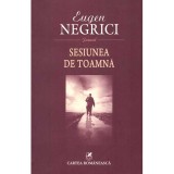 Eugen Negrici - Sesiunea de toamna - jurnal - - 136122