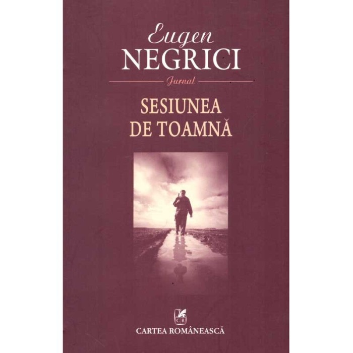 Eugen Negrici - Sesiunea de toamna - jurnal - - 136122