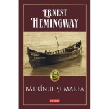 Batranul si marea - Ernest Hemingway, Editura Polirom, 2014, 176 pagini, Literatura clasica, Fictiune