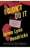 I Didn&#039;t Do It - Jaime Lynn Hendricks