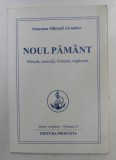 NOUL PAMANT , METODE , EXERCITII , FORMULE , RUGACIUNI , VOL 13 , EDITIA A III A , 2006 ,de OMRAAM MIKHAEL AIVANHOV *PAGINA DE GARDA PREZINTA ADNOTARI