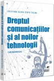 Dreptul comunicatiilor si al noilor tehnologii - Editura Universul Juridic