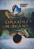 Cumpara ieftin Explicatiile de langa noi - 1989 - Mandics Gyorgy (XB9)