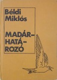 Carte Madarhatarozo - Beldi Miklos (Editie in Limba Maghiara)