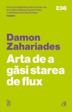 Cumpara ieftin Arta de a găsi starea de flux - Paperback brosat - Damon Zahariades - Curtea Veche