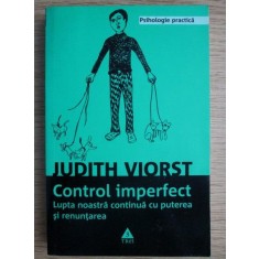 Judith Viorst - Control imperfect. Lupta noastra continua cu...