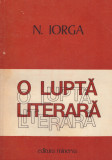 Nicolae Iorga - O lupta literara vol. 1+2 - 128735