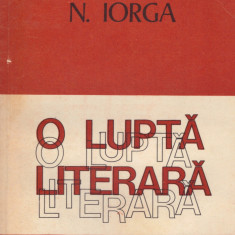 Nicolae Iorga - O lupta literara vol. 1+2 - 128735