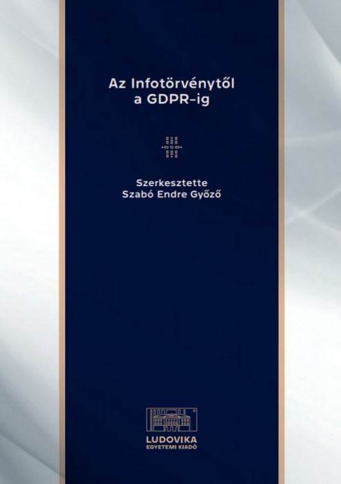 Az Infot&ouml;rv&eacute;nytől a GDPR-ig - Szab&oacute; Endre Győző