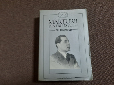 Gheorghe Tatarescu Marturii pentru istorie Editura Enciclopedica 1996 550 pag foto