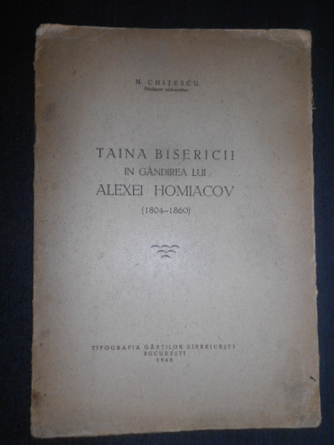 N. Chitescu - Taina Bisericii in gandirea lui Alexei Homiacov 1804-1860 (1948)