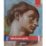 PICTORI DE GENIU VOL.1 VIATA SI OPERA LUI MICHELANGELO -ENRICA CRISPINO SI COLAB.-192556