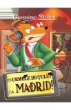 Pe urmele hotului la... Madrid - Geronimo Stilton