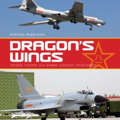 Dragon's Wings: Chinese Fighter and Bomber Aircraft Development