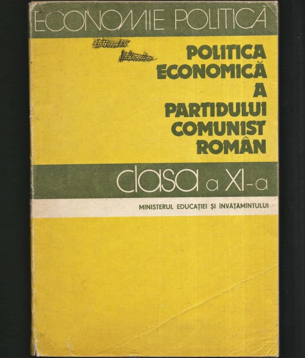 MANUAL ECONOMIE POLITICĂ - POLITICA ECONOMICĂ A PARTIDULUI COMUNIST ROM&Acirc;N, PCR - CLASA A 11 XI-A