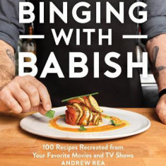 Binging with Babish: 100 Recipes Recreated from Your Favorite Movies and TV Shows