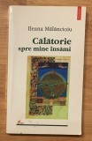 Calatorie spre mine insami de Ileana Malancioiu