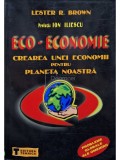 Lester R. Brown - Eco-economie - Crearea unei economii pentru planeta noastra (semnata) (Editia: 2001)