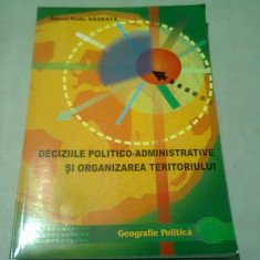 Deciziile Politico-Administrative si Organizarea Teritoriului - Danut Radu Sageata