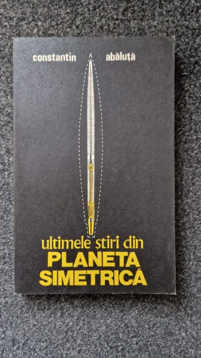 ULTIMELE STIRI DIN PLANETA SIMETRICA - Constantin Abaluta