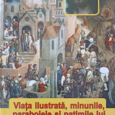 VIATA ILUSTRATA, MINUNILE, PARABOLELE SI PATIMILE LUI IISUS HRISTOS-POVESTIRE DE BORIS CRACIUN