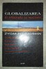 Zygmunt Bauman - Globalizarea si efectele ei sociale - Carte Politica (Urme de uzura si sublinieri)