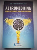 Astromedicina: Cheile astrologice ale terapiei bolilor - Dr. Sorin Bratoveanu