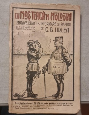 CU MOS TEACA N MOLDOVA - C.B. URLEA (SNOAVE, DRACII SI ISTORIOARE DIN RAZBOI) foto