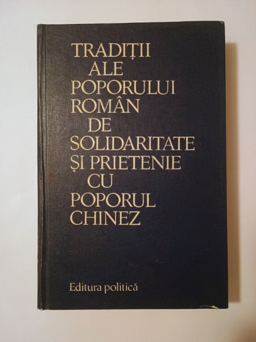 Tradiții ale poporului rom&acirc;n de solidaritate și prietenie cu poporul chinez (1973)