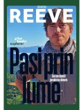 Pași prin lume. Cum am devenit jurnalist de călătorie &ndash; Simon Reeve