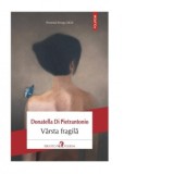 Varsta fragila - Donatella Di Pietrantonio, Mihaela Ganet