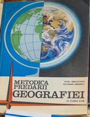 Petru Bargaoanu, Octavian Mandrut - Metodica predarii Geografiei clasele V-VIII foto