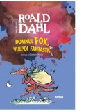 Domnul Fox, vulpoi fantastic - Roald Dahl, Florin Bican