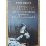 MALVINITA. ASA SE SCRIE DRAGOSTEA. EPISTOLAR EROTIC PARCURS DE COMUNICARE CREATIVA-EUGEN ISTODOR-133659