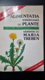 ALIMENTATIA SANATOASA CU PLANTE - MARIA TREBEN