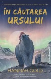 Cumpara ieftin In Cautarea Ursului, Hannah Gold - Editura Paralela 45