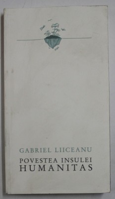 POVESTEA INSULEI HUMANITAS de GABRIEL LIICEANU , 2020 foto