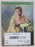 CARMEN SYLVA , REGINA CU SUFLET DE ARTIST de DAN - SILVIU BOERESCU , 2023