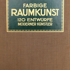 FARBIGE RAUMKUNST, 120 ENTWURF MODERNER KÜNSTLER, C.H. BAER (ALBUM, TEXT IN LIMBA GERMANA)