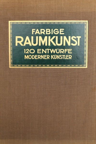 FARBIGE RAUMKUNST, 120 ENTWURF MODERNER K&Uuml;NSTLER, C.H. BAER (ALBUM, TEXT IN LIMBA GERMANA)