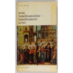 ARTA FALSIFICATORILOR ,FALSIFICATORII ARTEI de FRANK ARNAU,BUC.1970