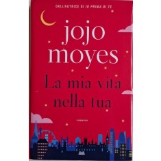 La mia vita nella tua &ndash; Jojo Moyes