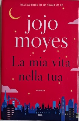 La mia vita nella tua &amp;ndash; Jojo Moyes foto