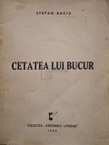 Stefan Baciu - Cetatea lui Bucur (Editia: 1940)
