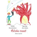 Alizka mes&eacute;i - Alizka rajzaival - Pat&oacute;cs Moln&aacute;r J&aacute;nos