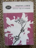 STEPHEN CRANE - SEMNUL ROSU AL CURAJULUI ( BPT 362 )