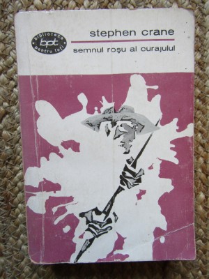 STEPHEN CRANE - SEMNUL ROSU AL CURAJULUI ( BPT 362 ) foto